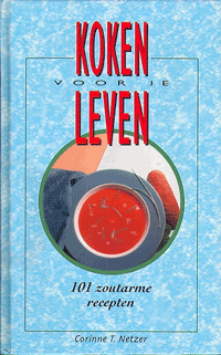 Koken voor je Leven - 101 Zoutarme recepten